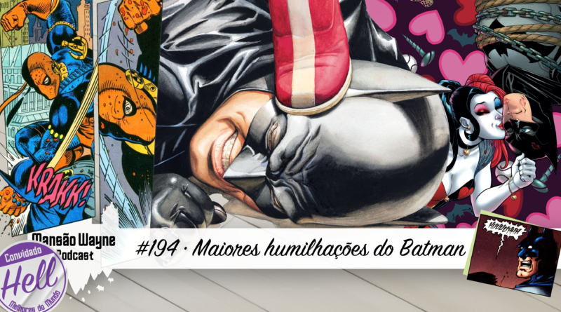 Maiores humilhações do Batman • MW #194 • c/ Ivo Kleber, o Hell do MDM