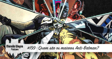 Quem são os maiores Anti-Batman? • MW #199
