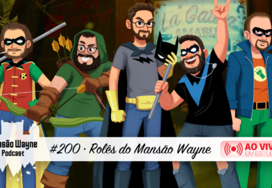 Rolês do Mansão Wayne • MW #200 • Ao Vivo, em estúdio!