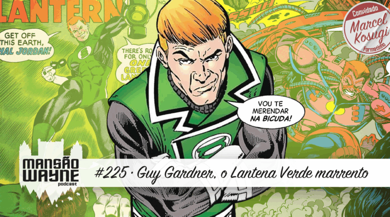 Guy Gardner, o Lanterna Verde marrento • MW #225 • c/ Marcel Kosugi
