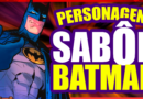 Personagens SABOOOOR Batman