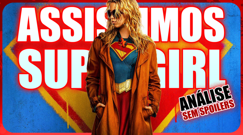 Supergirl – Análise sem spoilers • Livecast #7