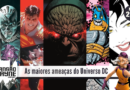 As maiores ameaças do Universo DC • MW #250