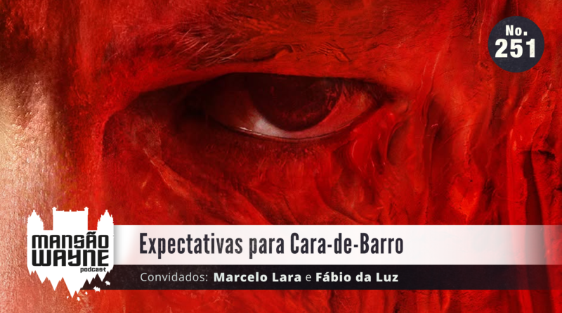 Expectativas para Cara-de-Barro • MW #251 • c/ Fábio da Luz e Marcelo Lara